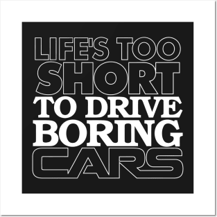 Life's Too Short to Drive Boring Cars Posters and Art